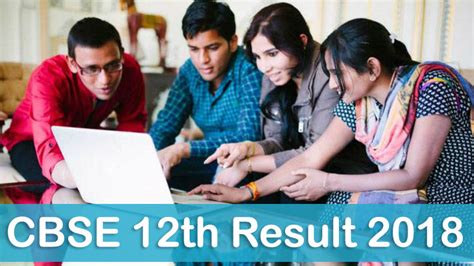 cbse 12th result 2018 date|CBSE Class 12th Result Today After 12.00 pm; Know More.
